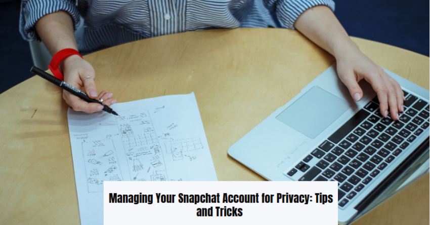 Managing Your Snapchat Account for Privacy