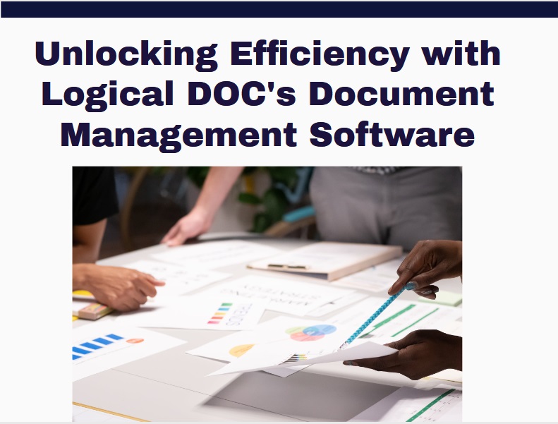 Unlocking Efficiency with Logical DOC's Document Management Software