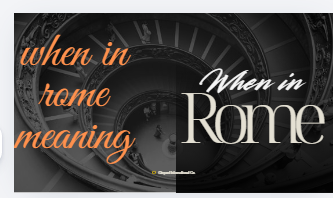when in rome meaning