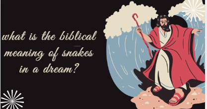 what is the biblical meaning of snakes in a dream?