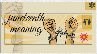 juneteenth meaning