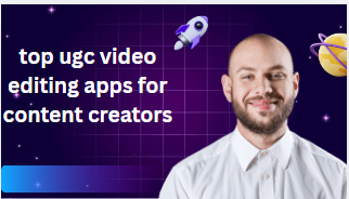 top ugc video editing apps for content creators