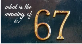 what is the meaning of 67