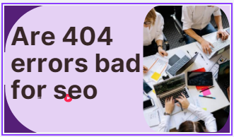 Are 404 errors bad for seo