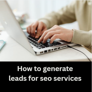 How to generate leads for seo services
