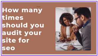 How many times should you audit your site for seo