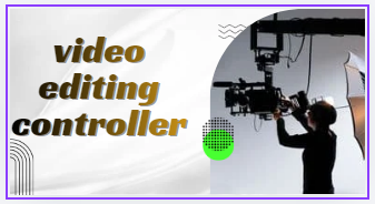 Video editing controller