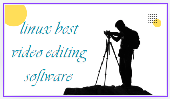Linux best video editing software