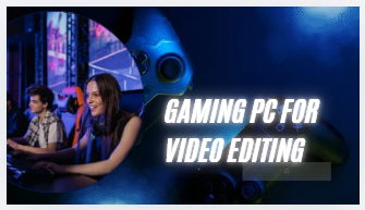 Gaming pc for video editing