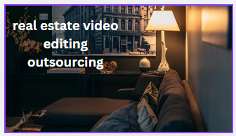 real estate video editing outsourcing
