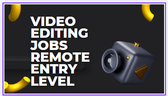 Video editing jobs remote entry level