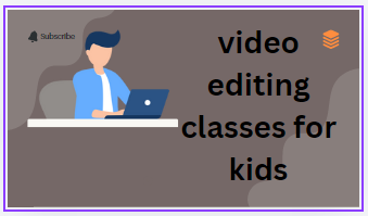Video editing classes for kids