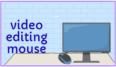 Video editing mouse