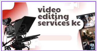 Video editing services kc