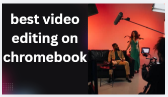 best video editing on chromebook