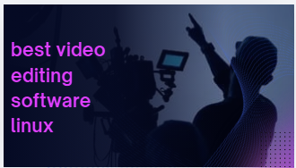 Best video editing software linux