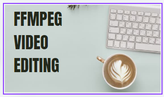 Ffmpeg video editing