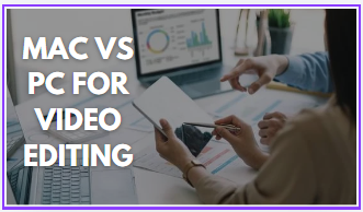Mac vs pc for video editing