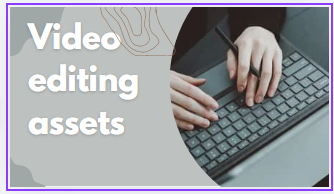 Video editing assets