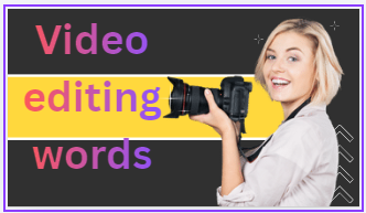 Video editing words