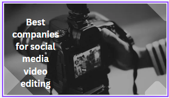 Best companies for social media video editing