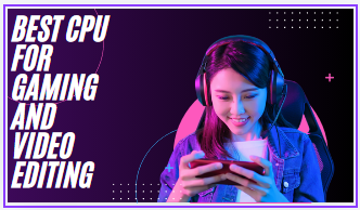 Best cpu for gaming and video editing