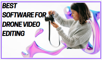 Best software for drone video editing