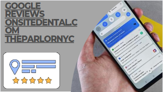 Google reviews onsitedental.com theparlornyc