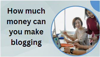 How much money can you make blogging