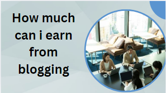 How much can i earn from blogging