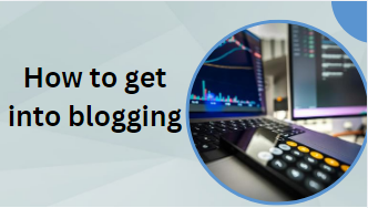 How to get into blogging