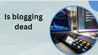 Is blogging dead