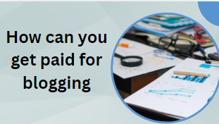How can you get paid for blogging