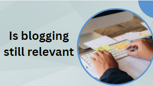 Is blogging still relevant