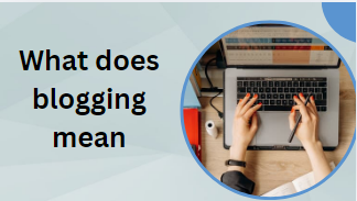 What does blogging mean