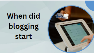 When did blogging start