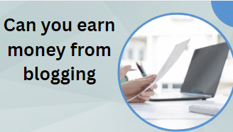 Can you earn money from blogging