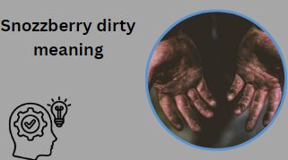 Snozzberry dirty meaning