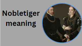 Nobletiger meaning