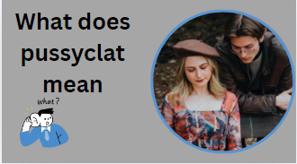 What does pussyclat mean