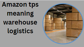 Amazon tps meaning warehouse logistics