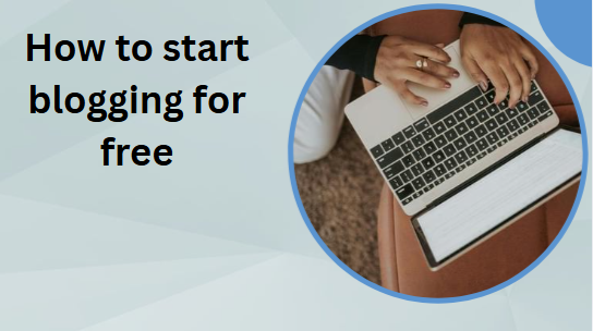 How to start blogging for free