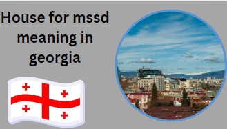 House for mssd meaning in georgia