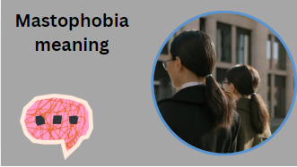 Mastophobia meaning