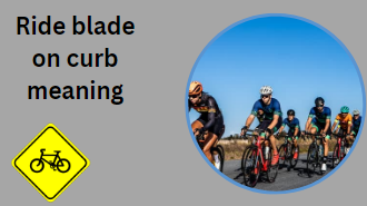 Ride blade on curb meaning