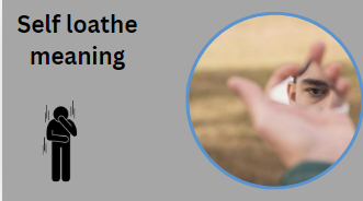 Self loathe meaning