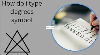 How do i type degrees symbol